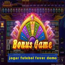 jogar futebol fever demo